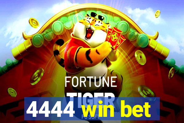 4444 win bet